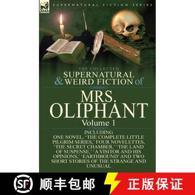 【3-4周达】The Collected Supernatural and Weird Fiction of Mrs Oliphant: Volume 1-Including One Novel... [9781782823698]