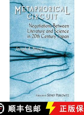 【3-4周达】Metaphorical Circuit: Negotiations Between Literature and Science in 20th-Century Japan [9781885445193]