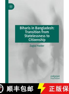 【3-4周达】Biharis in Bangladesh: Transition from Statelessness to Citizenship [9783031461316]