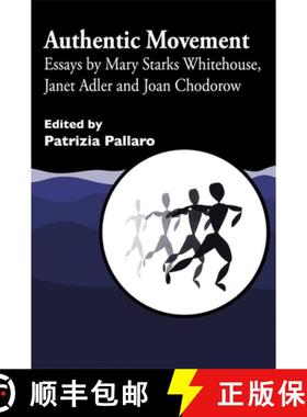 【3-4周达】Authentic Movement: Essays by Mary Starks Whitehouse, Janet Adler and Joan Chodorow [9781853026539]