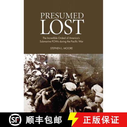 【3-4周达】Presumed Lost : The Incredible Ordeal of America's Submarine POWs during the Pacific War [9781682476734]