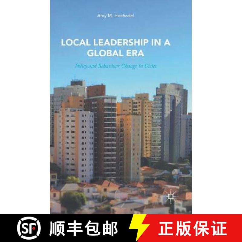 【3-4周达】Local Leadership in a Global Era : Policy and Behaviour Change in Cities [9783319589800]