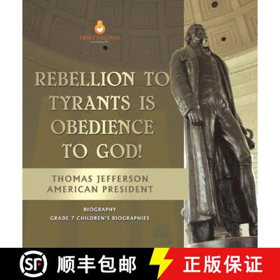 【3-4周达】Rebellion To Tyrants Is Obedience To God! | Thomas Jefferson American President - Biograph... [9781541989122]