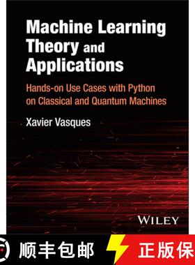 【3-4周达】Machine Learning Theory and Applications: Hands–on Use Cases with Python on Classical and... [9781394220618]