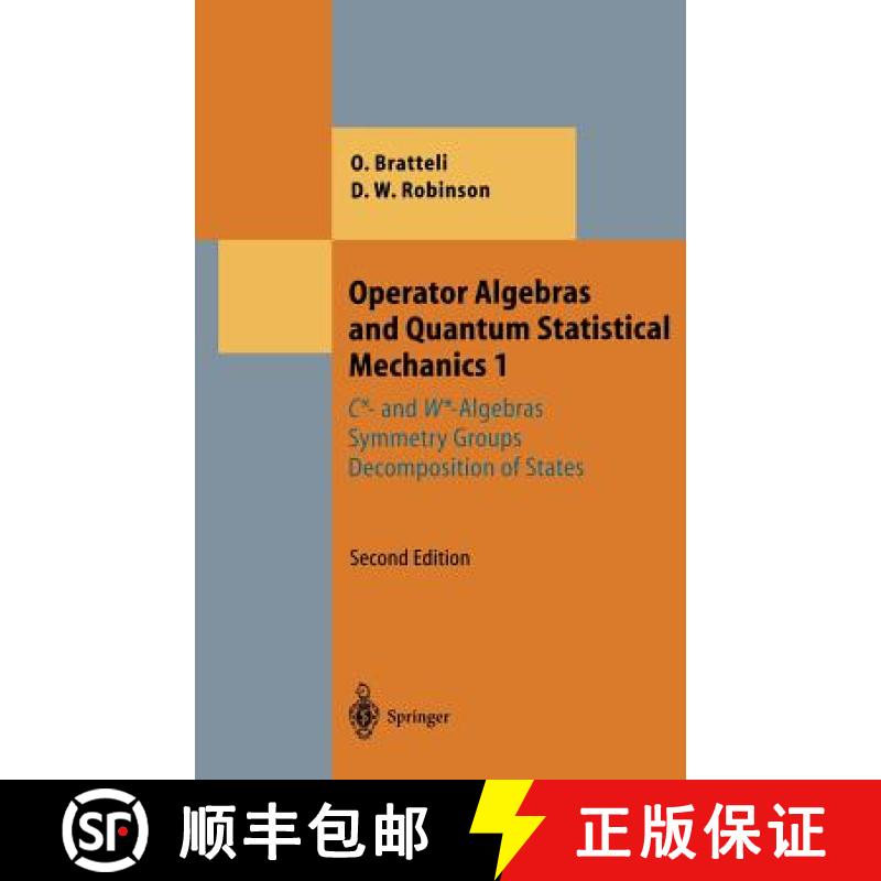 【3-4周达】Operator Algebras and Quantum Statistical Mechanics 1 : C*- and W*-Algebras. Symmetry Grou... [9783540170938]