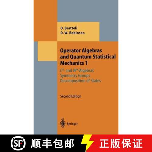 【3-4周达】Operator Algebras and Quantum Statistical Mechanics 1 : C*- and W*-Algebras. Symmetry Grou... [9783540170938]