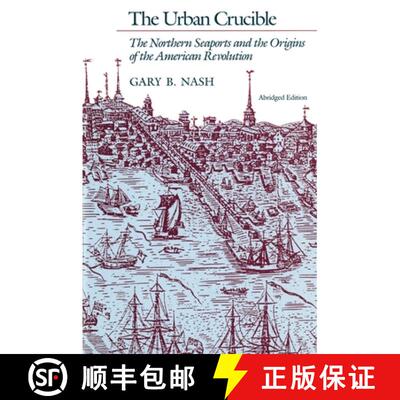 【3-4周达】The Urban Crucible: The Northern Seaports and the Origins of the American Revolution, Abri... [9780674930599]