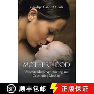 Motherhood Understanding Mothers 9781482824674 Celebrating 3周达 and Appreciating