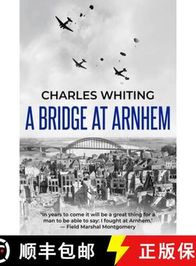 【3-4周达】A Bridge at Arnhem: The Towering Story of the Greatest Airborne Operation in World War II [9781800558113]