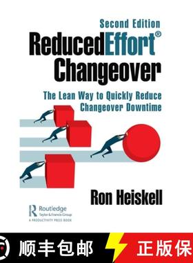 【3-4周达】ReducedEffort (R) Changeover: The Lean Way to Quickly Reduce Changeover Downtime, Second E... [9780367415716]