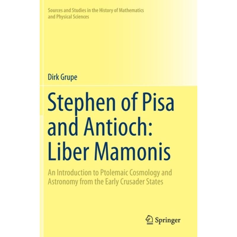 【4周达】Stephen of Pisa and Antioch: Liber Mamonis: An Introduction to Ptolemaic Cosmology and Astr...[9783030192334]-封面