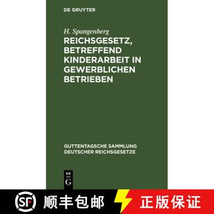 【3-4周达】精装 Reichsgesetz, betreffend Kinderarbeit in gewerSichen Betrieben：vom 30. März 1903 ; ... [9783111269542]