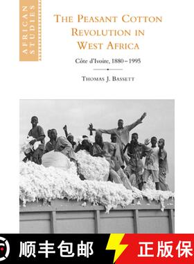 【3-4周达】Peasant Cotton Revolution in West Africa: Cote d'Ivoire, 1880–1995 - The Peasant Cotton R... [9780521788830]