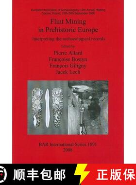 【3-4周达】Flint Mining in Prehistoric Europe: Interpreting the archaeological records [9781407303710]