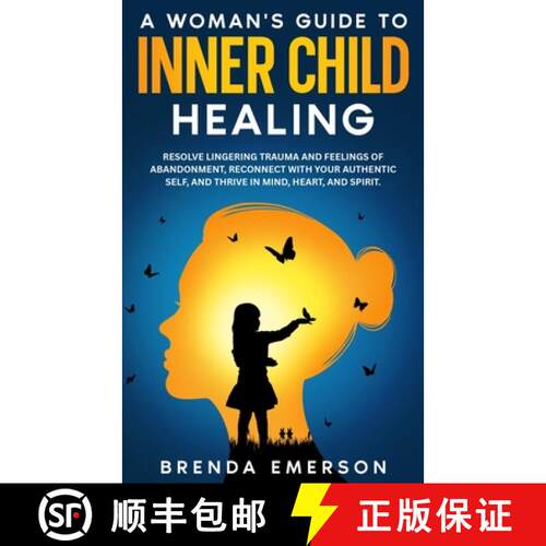 【3-4周达】A Woman's Guide to Inner Child Healing: Resolve Lingering Trauma and Feelings of Abandonme... [9798295465451]