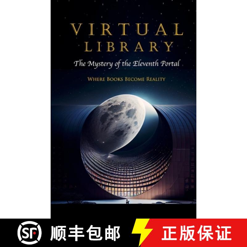 【2-3周达】Virtual Library: The Mystery of the Eleventh Portal: Where Books Become Reality [9781312812093]