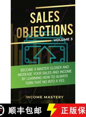 【3-4周达】Sales Objections: Become a Master Closer and Increase Your Sales and Income by Learning Ho... [9781647772628]