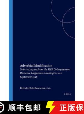 预订 Adverbial Modification: Selected Papers from the Fifth Colloquium on Romance Linguistics, Gronin... [9789042015647]