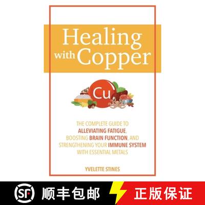 【3-4周达】Healing with Copper: The Complete Guide to Alleviating Fatigue, Boosting Brain Function, a... [9781646044498]