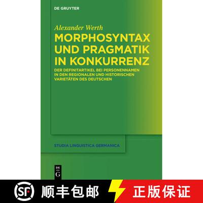 【3-4周达】Morphosyntax Und Pragmatik in Konkurrenz: Der Definitartikel Bei Personennamen in Den Regi... [9783110777796]