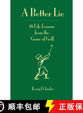 【3-4周达】A Better Lie: 18 Life Lessons from the Game of Golf [9780996339346]