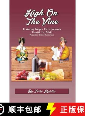 预订 High on the Vine: Featuring Yooper Entrepreneurs, Tami & Evi Maki (Cousins, Thrice Removed) [9781735204321]