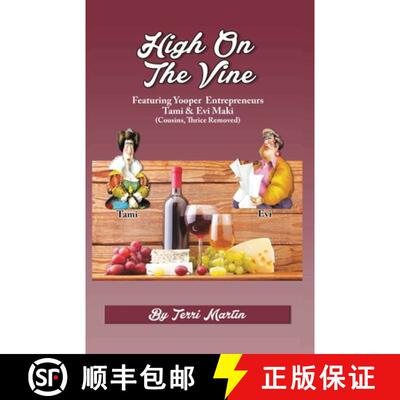 【3-4周达】High on the Vine: Featuring Yooper Entrepreneurs, Tami & Evi Maki (Cousins, Thrice Removed) [9781735204321]