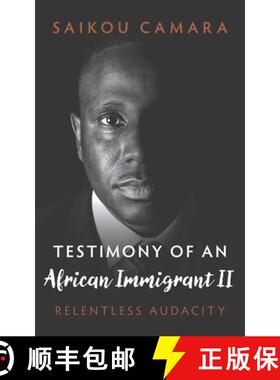 预订 Testimony of an African Immigrant II: Relentless Audacity [9780999829677]
