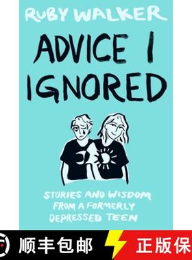 预订 Advice I Ignored: Stories and Wisdom from a Formerly Depressed Teenager [9781733478977]