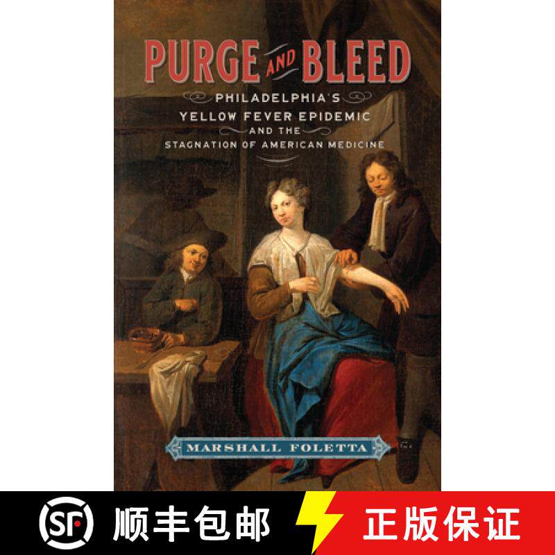 预订 Purge and Bleed: Philadelphia's Yellow Fever Epidemic and the Stagnation of American Medicine [9780813953120]