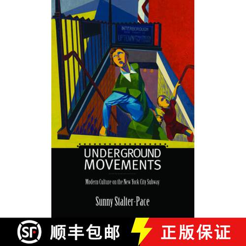 【3-4周达】Underground Movements: Modern Culture on the New York City Subway [9781625340559]