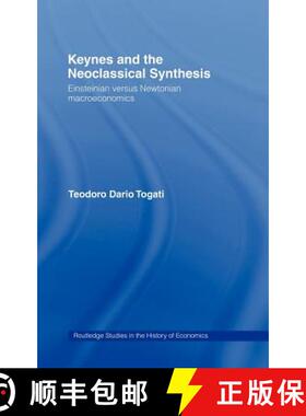 【3-4周达】Keynes and the Neoclassical Synthesis : Einsteinian versus Newtonian Macroeconomics [9780415183963]