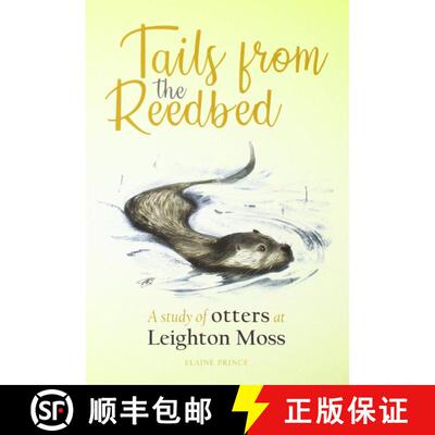 预订 Tails from the Reedbed: A study of otters at Leighton Moss [9781910837214]