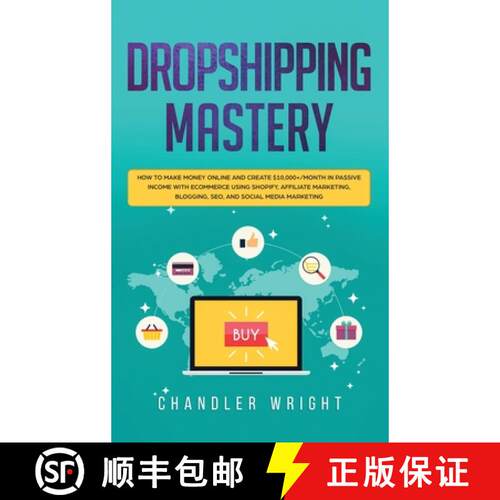 【3-4周达】精装 Dropshipping: Mastery - How to Make Money Online and Create $10,000+/Month in Passive... [9781951754495]