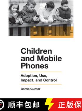 【3-4周达】精装 Children and Mobile Phones – Adoption, Use, Impact, and Control [9781789730364]