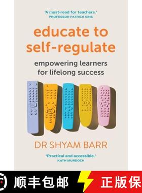 预订 Educate to Self-Regulate : Empowering Learners for Lifelong Success [9781923116559]