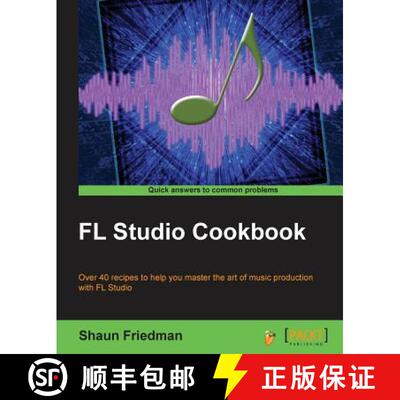 预订 FL Studio Cookbook: Leverage the power of the digital audio workstation to compose and share you... [9781849694148]