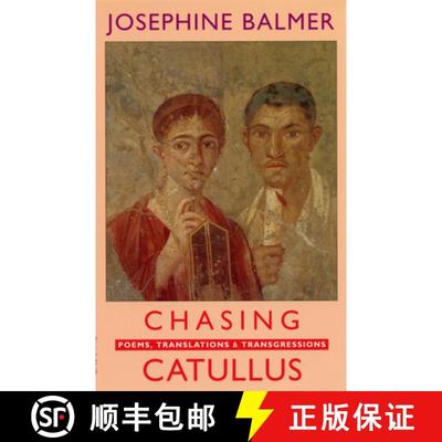 【3-4周达】Chasing Catullus: Poems, Translations & Transgressions [9781852246464]