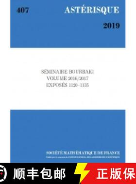 预订 Séminaire Bourbaki, volume 2016/2017, exposés 1120-1135 法国数学学会 [9782856298978]