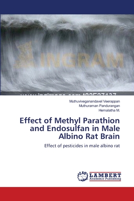 【4周达】Effect of Methyl Parathion and Endosulfan in Male Albino Rat Brain[9783659125591]