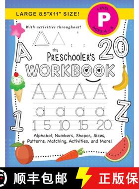 预订 The Preschooler's Workbook: (Ages 4-5)  Alphabet, Numbers, Shapes, Sizes, Patterns, Matching, Ac... [9781774377833]