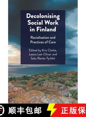 【3-4周达】Decolonising Social Work in Finland: Racialisation and Practices of Care [9781447371427]