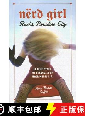 预订 Nerd Girl Rocks Paradise City: A True Story of Faking It in Hair Metal L.A. [9781556525865]