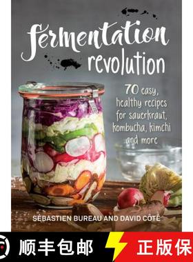 【3-4周达】Fermentation Revolution: 70 Easy Recipes for Sauerkraut, Kombucha, Kimchi and More [9780778805939]