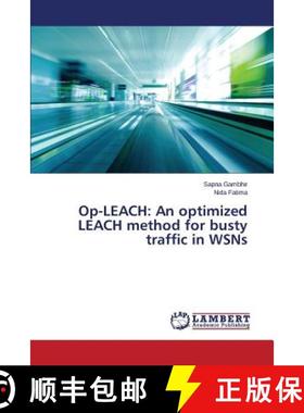 预订 Op-Leach: An Optimized Leach Method for Busty Traffic in Wsns [9783659272103]