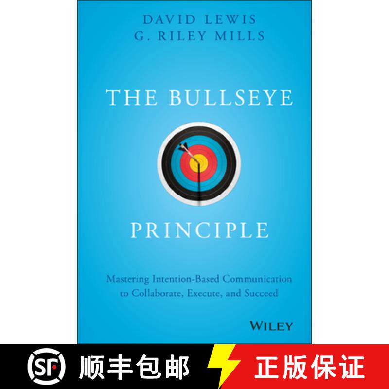 【3-4周达】The Bullseye Principle: Mastering Intention-Based Communication To Collaborate, Execute, A... [9781119484714]