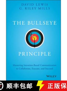 【3-4周达】The Bullseye Principle: Mastering Intention-Based Communication To Collaborate, Execute, A... [9781119484714]