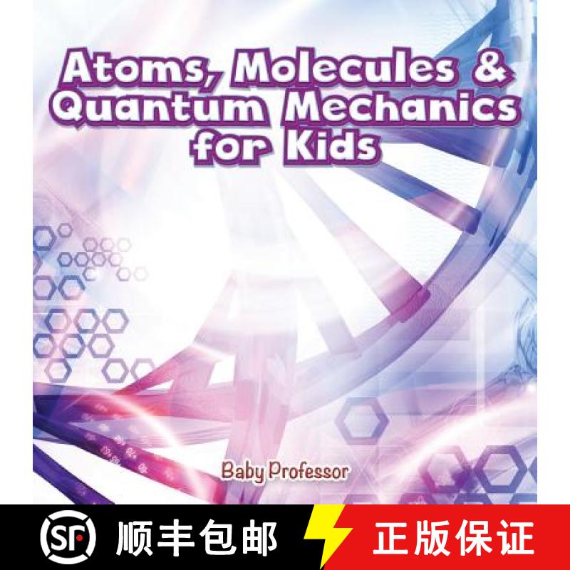 【3-4周达】Atoms, Molecules & Quantum Mechanics for Kids [9781541901582]