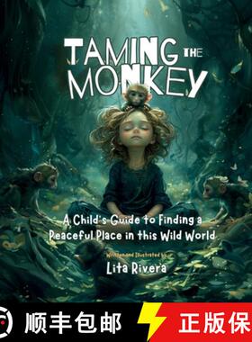 【3-4周达】Taming the Monkey: A Child's Guide to Finding a Peaceful Place in this Wild World [9798990832824]