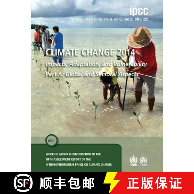 【3-4周达】Climate Change 2014 – Impacts, Adaptation and Vulnerability: Part A: Global and Sectoral ... [9781107641655]